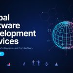 Global Software Development Services: A Complete Guide for Businesses and Everyday Users